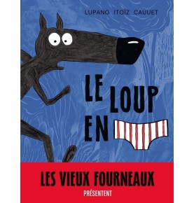 Le Loup en slip - Tome 1 - Le Loup en slip