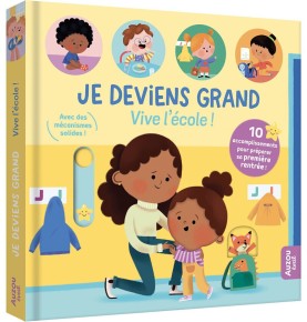 Je deviens grand - Vive l'école ! - 10 accomplissements pour préparer sa première rentrée