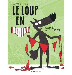 Le Loup en slip - Tome 3 - Slip hip hip !
