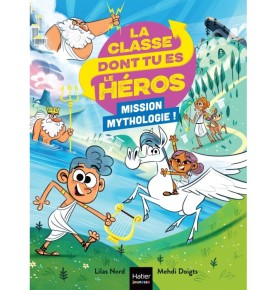 La classe dont tu es le héros - Mission mythologie - 6/7 ans CP/CE1